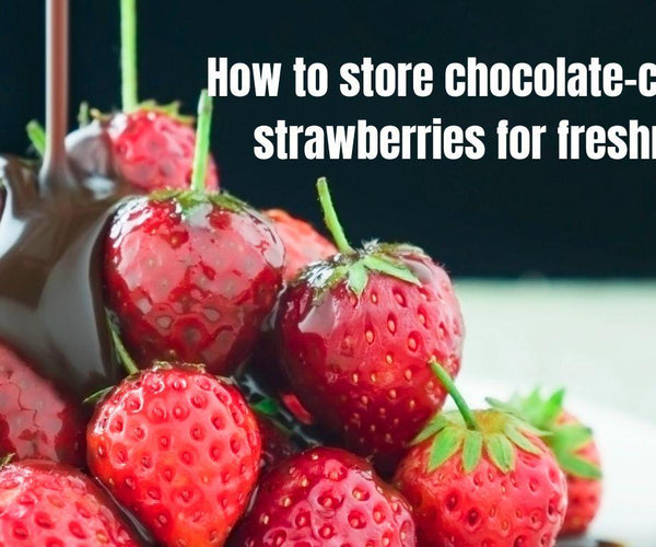 How Long Can Chocolate Covered Strawberries Last in Fridge: Freshness Tips