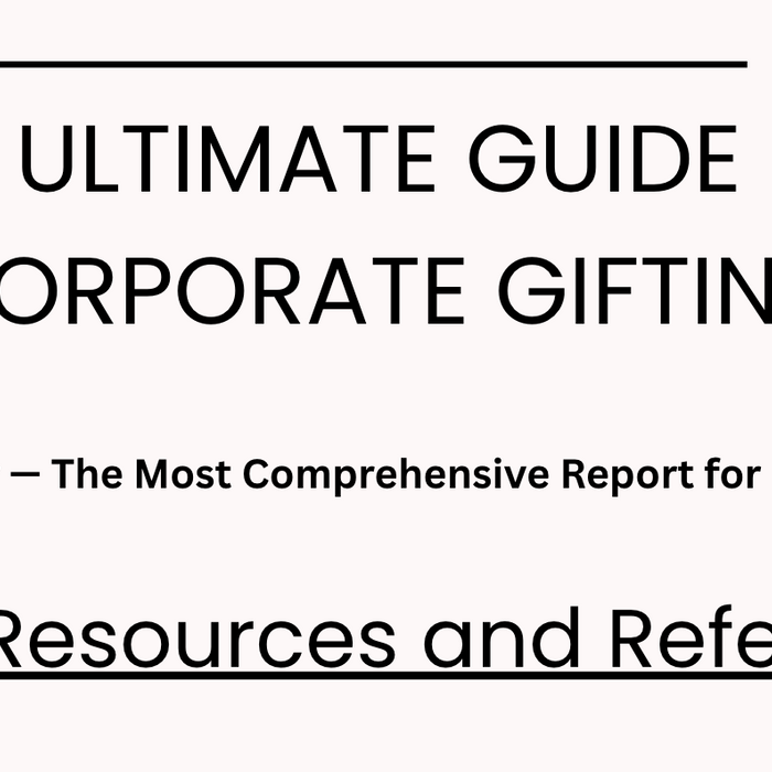 The Ultimate Guide to Corporate Gifting – Part 15: Resources and References