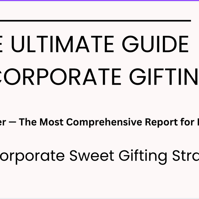Part 10 of the sweet tooths corporate gifting research paper