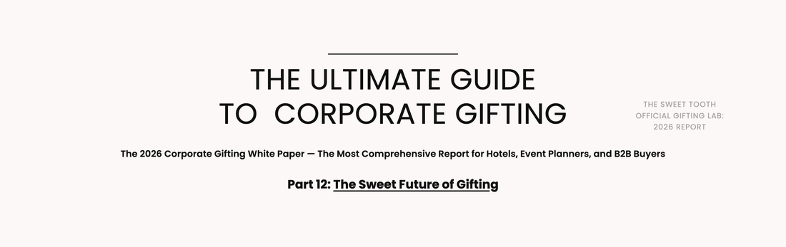 The Sweet Tooth 2026 Corporate Gifting White Paper — The Sweet Future of Gifting