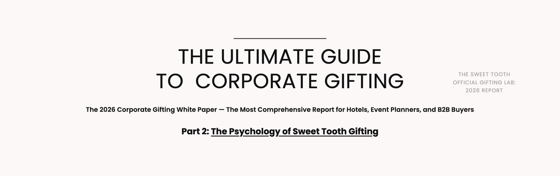 The Sweet Tooth 2026 Corporate Gifting White Paper — The Psychology of Sweet Tooth Gifting