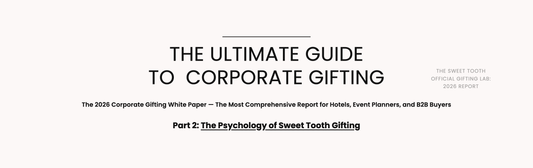 The Sweet Tooth 2026 Corporate Gifting White Paper — The Psychology of Sweet Tooth Gifting