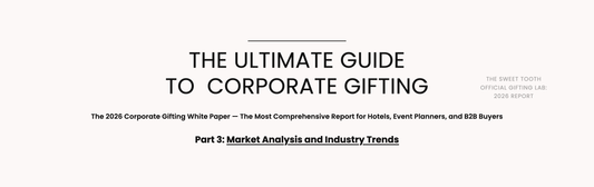 The Sweet Tooth 2026 Corporate Gifting White Paper — Market Analysis and Industry Trends