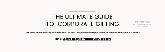 The Sweet Tooth 2026 Corporate Gifting White Paper — Expert Insights from Industry Leaders
